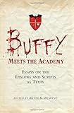 Buffy Meets the Academy: Essays on the Episodes and Scripts as Texts
