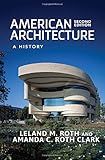 American Architecture: A History by Leland M. Roth, Amanda C. Roth Clark