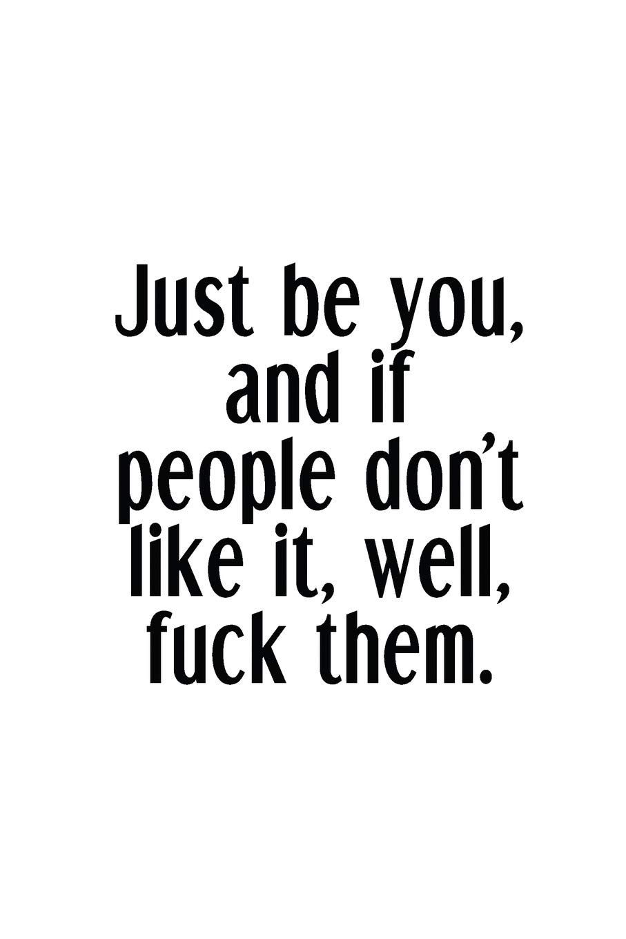 Just Be You And If People Don T Like It Well Fuck Them An Irreverent Snarky Humorous Sarcastic Funny Office Coworker Boss Congratulation Appreciation Gratitude Thank You Gift Journals Notebooks Adult