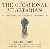 The Occasional Vegetarian: 100 Delicious Dishes That Put Vegetables at the Center of the Plate