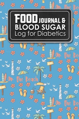 Food Journal & Blood Sugar Log for Diabetics: Diabetes Food Journal, Blood Sugar Log, Diabetic Food Food Journal & Blood Sugar Log for Diabetics: Diabetes Food Journal, Blood Sugar Log, Diabetic Food
