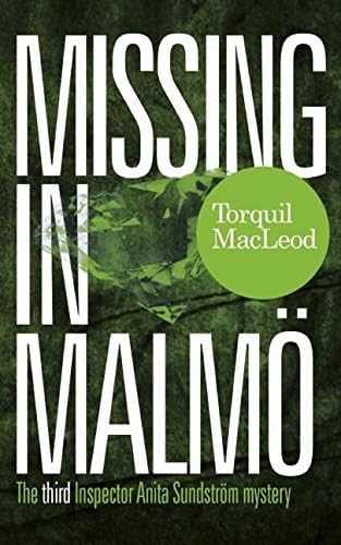 Missing in Malmö: The third Inspector Anita Sundström mystery (Inspector Anita Sundström Mysteries Book 3)