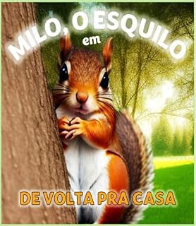 Livro Milo, O Esquilo em:: De Volta Pra Casa