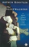 The Sleepwalkers: A History of Man's Changing Vision of the Universe (Compass) cover