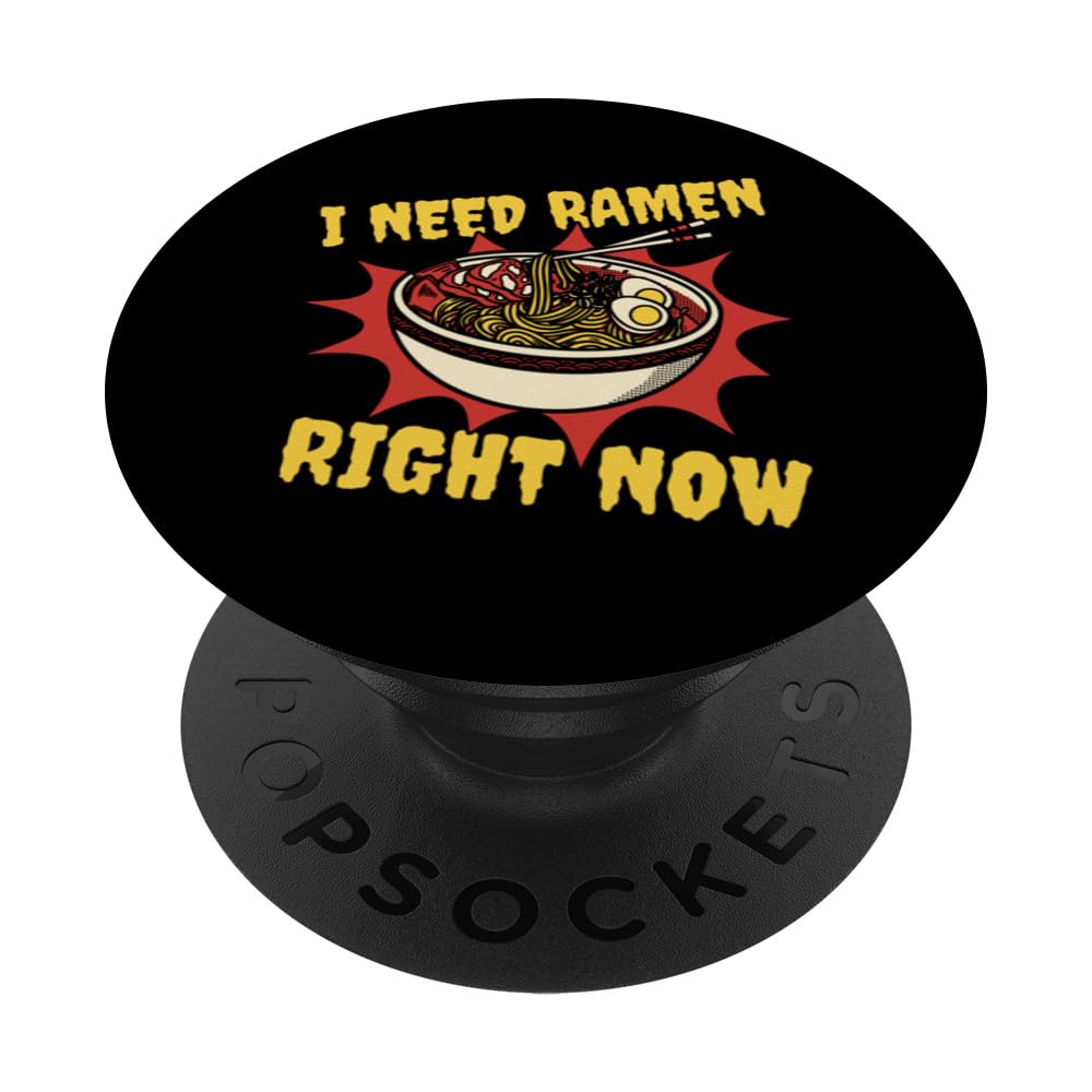 I Need Ramen Right Now Miso Shoyu Bowl Lover Tonkotsu Ramen PopSockets Swappable PopGrip