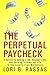 The Perpetual Paycheck: 5 Secrets to Getting a Job, Keeping a Job, and Earning Income for Life in the Loyalty-Free Workplace