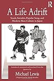A Life Adrift (Routledge Contemporary Japan) by Soeda Azembo, Michael Lewis