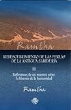 Redescubrimiento de las perlas de la antigua sabiduria III (Reflexiones de un Maestro sobre la historia de la humanidad. Parte III) (Spanish Edition)