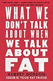 What We Don't Talk About When We Talk About Fat