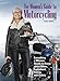 The Women's Guide to Motorcycling: Everything a Woman Needs to Know About Bikes, Equipment, Riding, and Safety