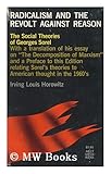 Radicalism and the Revolt Against Reason : The Social Theories of Georges Sorel, Horowitz, Irving L., 080930323X