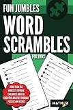 Fun Jumbles Word Scrambles for Kids: More than 750 words to improve children's brain & cognitive abilities through puzzles and games by Mathyz Learning
