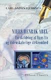 Niels Henrik Abel. En skildring af hans liv og videnskabelige virksomhed (Swedish Edition) by 