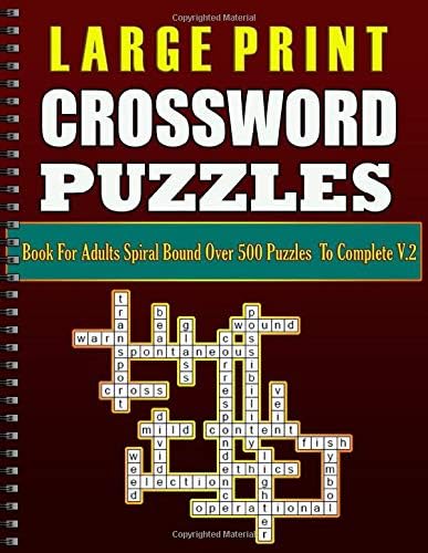 Large Print Crossword Puzzles: Book For Adults Spiral Bound Over 500 Puzzles To Complete V.2 Paperback – Large Print, 14 Jul 2019