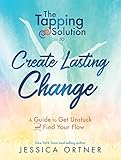 "The Tapping Solution to Create Lasting Change A Guide to Get Unstuck and Find Your Flow" av Jessica Ortner