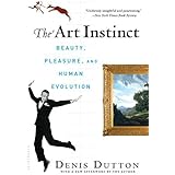 By Denis Dutton - The Art Instinct: Beauty, Pleasure, & Human Evolution