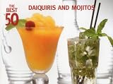 The Best 50 Daiquiris & Mojitos by 