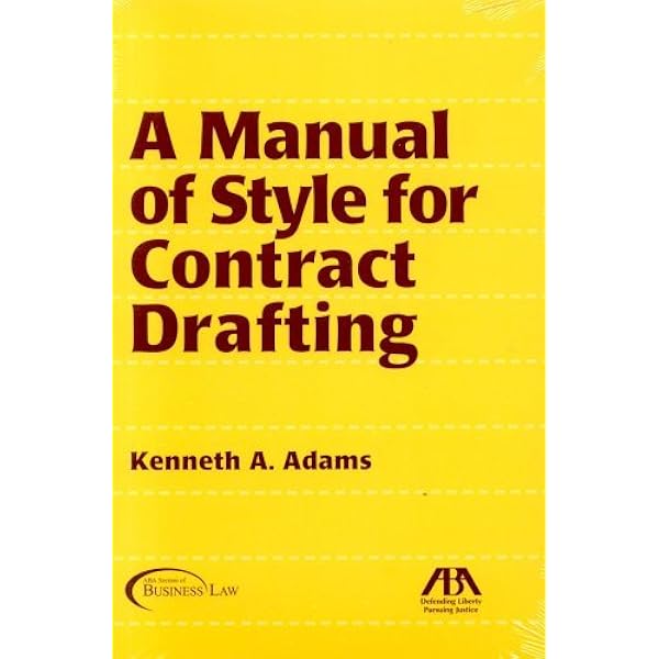 A Manual of Style for Contract Drafting: Adams, Kenneth A