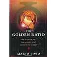 The Golden Ratio: The Story of Phi, the World's Most Astonishing Number