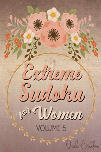 Extreme Sudoku For Women Volume 5: Mega 16 x 16 Sudoku Extreme Puzzle Book; Great Gift for Grandmas, Moms, Aunts or Sisters (Women's Edition Volume) by Quick Creative