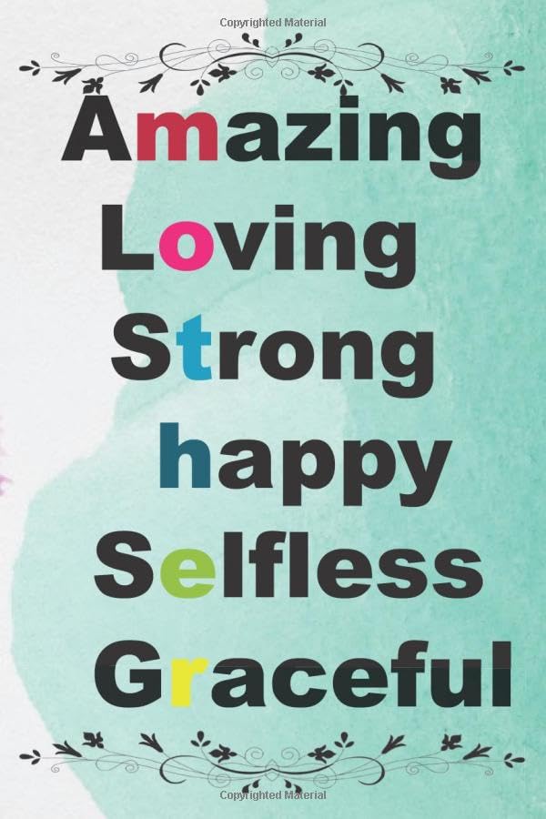 Amazing Loving Strong Happy Selfless Graceful: Mother's Day Gift | Happy Mother's Day Notebook | College Ruled Blank Lined Composition, Unique Notebook, Journal, Diary (120 Pages, 6 x 9