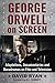 George Orwell on Screen: Adaptations, Documentaries and Docudramas on Film and Television by David Ryan