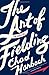 The Art of Fielding: A Novel