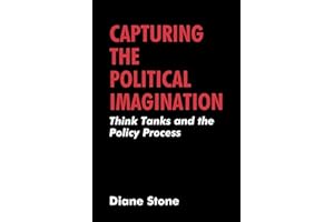Capturing the Political Imagination: Think Tanks and the Policy Process