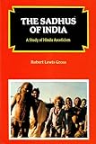 The Sadhus of India : A Study of Hindu Asceticism, Gross, Robert L., 817033067X