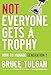 Not Everyone Gets a Trophy: How to Manage Generation Y