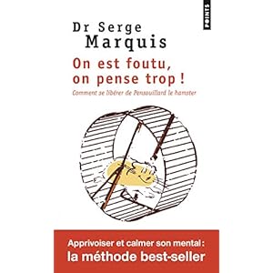 On est foutu, on pense trop ! Comment se libérer de Pensouillard le hamster 4 On est foutu, on pense trop ! Comment se libérer de Pensouillard le hamster