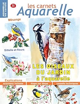 Les Carnets Aquarelle N31 Les Oiseaux Du Jardin à L