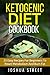 Ketogenic Diet Cookbook: 25 Easy Recipes For Beginners To Reset Metabolism And Burn Fat (Fat Loss, D by Joshua Street