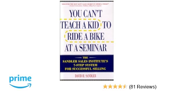 You Can T Teach A Kid To Ride A Bike At A Seminar The Sandler