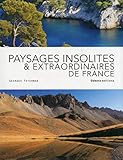 Paysages insolites et extraordinaires de France (France extraordinaire) (French Edition) by 