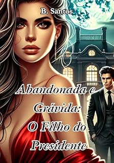 Livro Abandonada e Grávida O Filho do Presidente