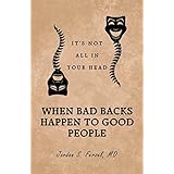 When Bad Backs Happen to Good People: It’S Not All in Your Head