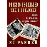 Parents Who Killed Their Children: True stories of Filicide,  Mental Health and Postpartum Psychosis