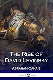 The Rise of David Levinsky by Abraham Cahan
