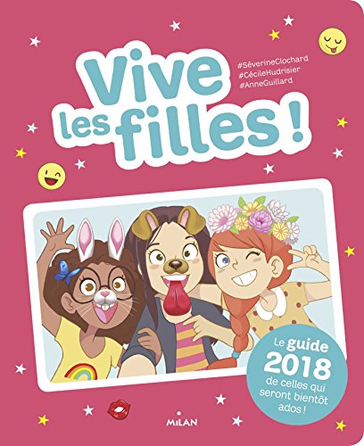 Vive les filles ! : Le guide de celles qui seront bientôt ados ! by Collectif