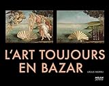L'art toujours en bazar (French Edition) by