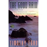 The Good Rain: Across Time and Terrain in the Pacific Northwest (Vintage Departures)