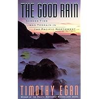 The Good Rain: Across Time and Terrain in the Pacific Northwest (Vintage Departures)