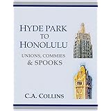 HYDE PARK TO HONOLULU: Unions, Commies &amp; SPOOKS (Save Your Sanity Series Book 2)