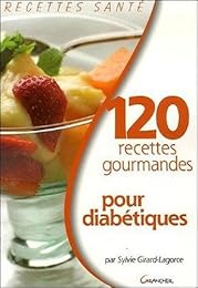 120 recettes gourmandes pour diabétiques