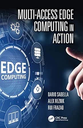 Multi Access Edge Computing In Action Sabella Dario Reznik Alex Frazao Rui Ebook Amazon Com