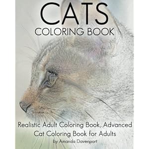 Cats Coloring Book: Realistic Adult Coloring Book, Advanced Cat Coloring Book for Adults (Realistic Animals Coloring Book) (Volume 3)