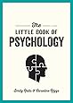 The Little Book of Psychology: An Introduction to the Key Psychologists and Theories You Need to Know