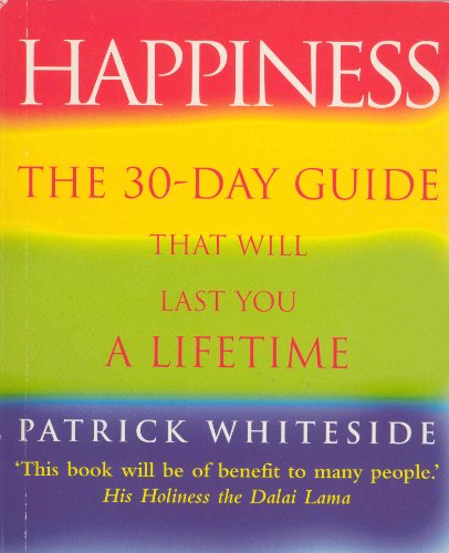 Happiness: The 30-Day Guide That Will Last You A Lifetime