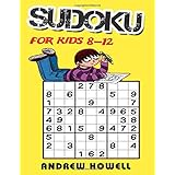Sudoku For Kids 8-12: Improve Logic, Decision Making, And Attention To Detail For Kids (Sudoku For Kids Ages 8-12)